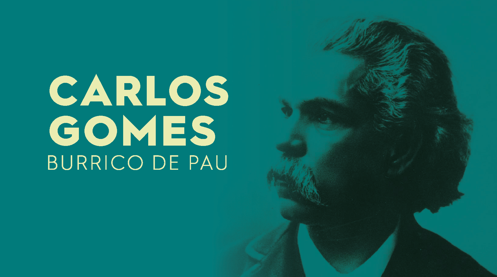 Fundo verde escrito em bege Carlos Gomes Burrico de Pau, no canto direito aparece o rosto do compositor que tem bigodes grandes branco e cabelo médio e branco