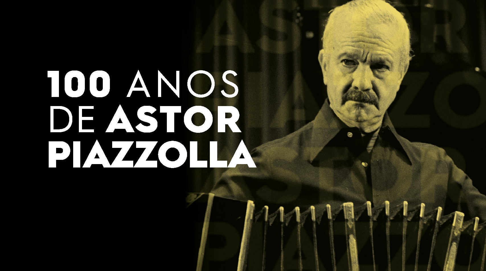 Na foto, o compositor Astor Piazzolla, senhor de pele branca, bigode preto e cabelo curto grisalho, segura uma sanfona. Acompanha o texto 100 anos de Astor Piazzolla.