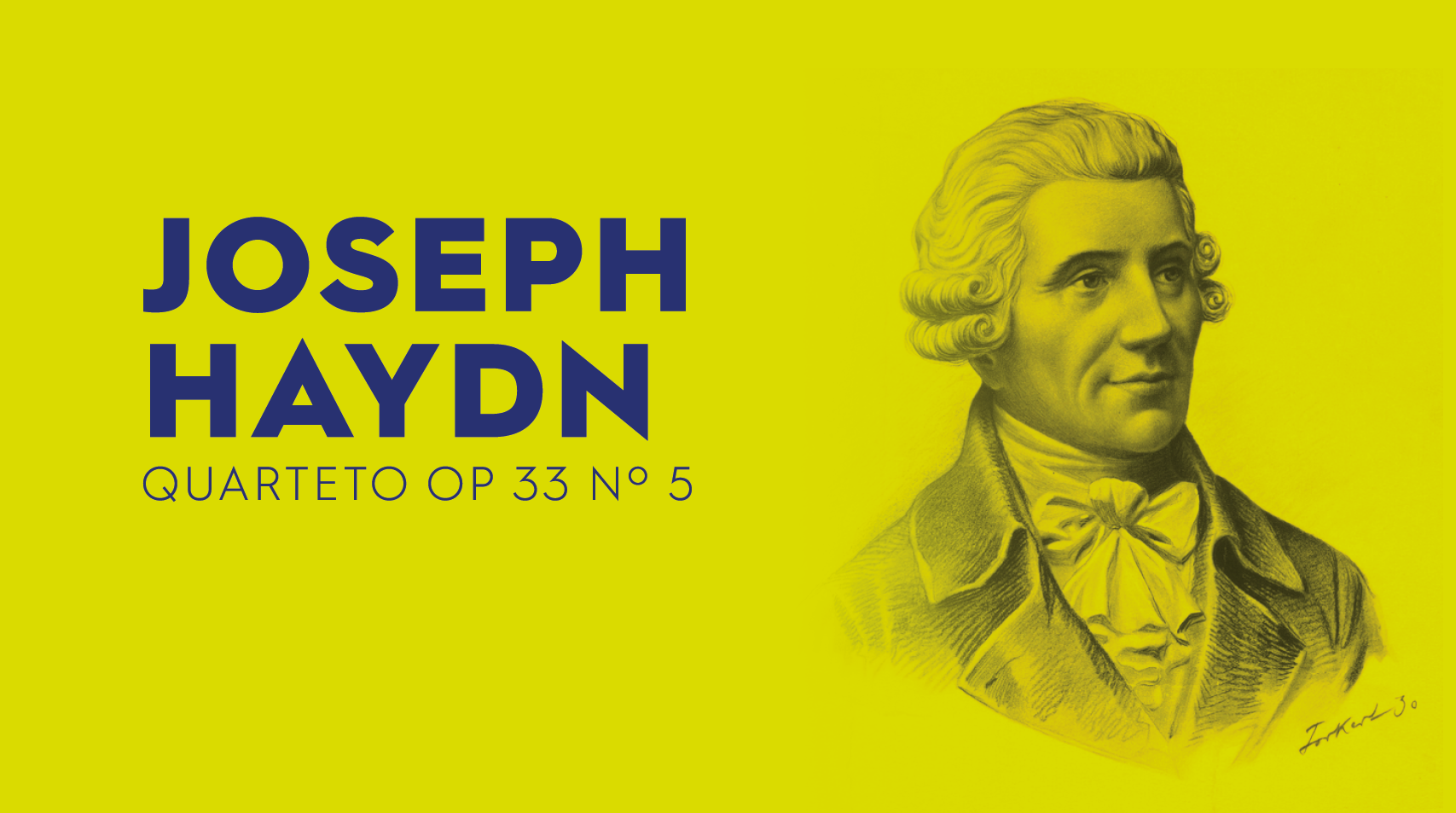Fundo amarelo escrito em roxo Joseph Haydn Quarteto OP 33 nº 5, à direita aparece foto do compositor que usa uma peruca branca e roupas em estilo antigo e tem a pele branca, nariz fino, boca torneada e olho claro