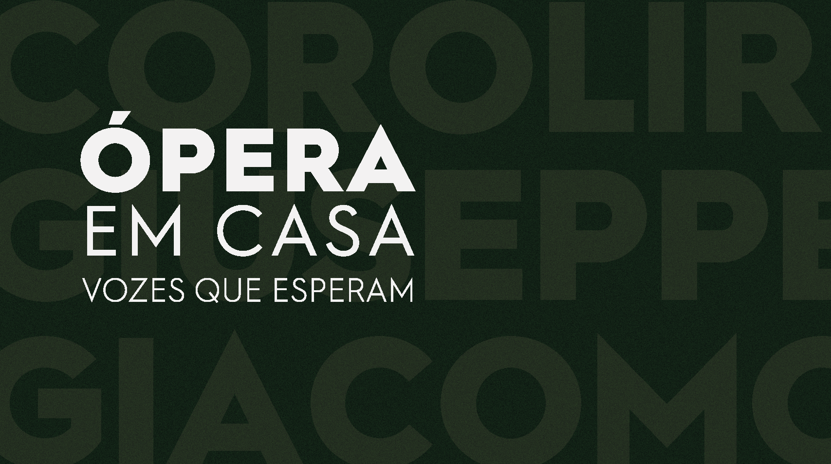 Fundo verde escuro com escrita em branco que diz Ópera em casa Vozes que Esperam