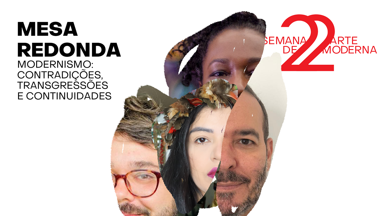 SEMANA DE 22: mesa redonda "Modernismo: Contradições, Transgressões e Continuidades"