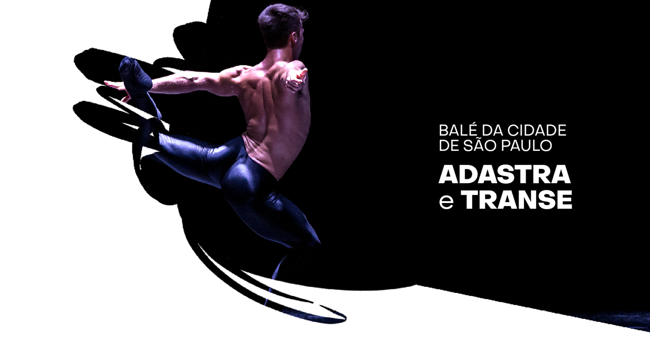 Na foto, o bailarino dança e usa uma calça preta colada no corpo e brilhosa e sem a parte de cima do figurino. No texto escrito em branco, com fundo preto, diz Adastra e Transe Balé da Cidade de São Paulo